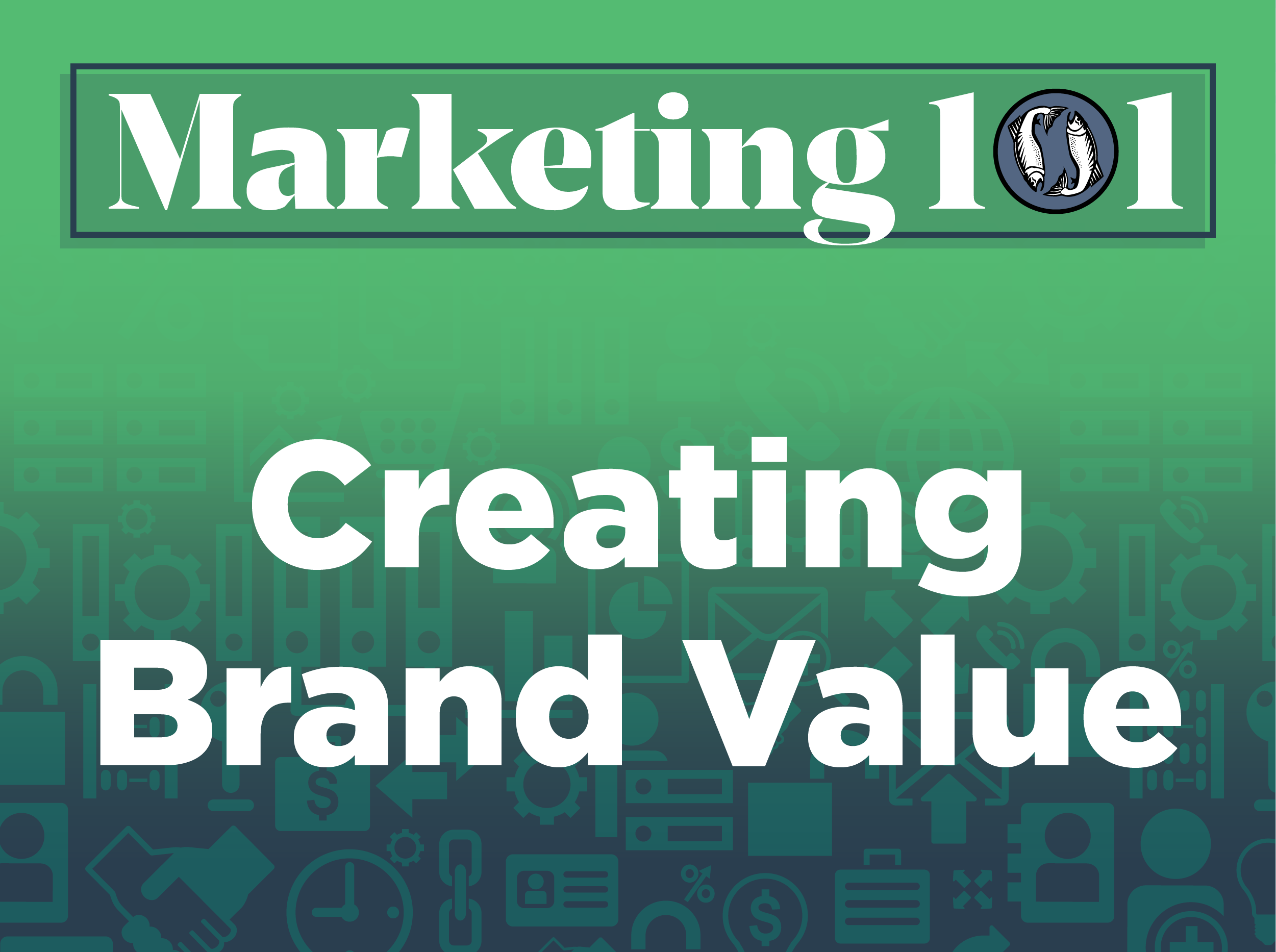 Marketing 101: What You Need To Know About Branding & Creating Brand Value